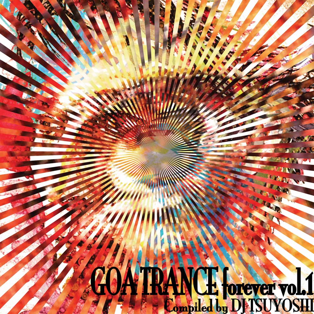 V.A.-GOA TRANCE FOREVER Vol.1. - Compiled By DJ TSUYOSHI