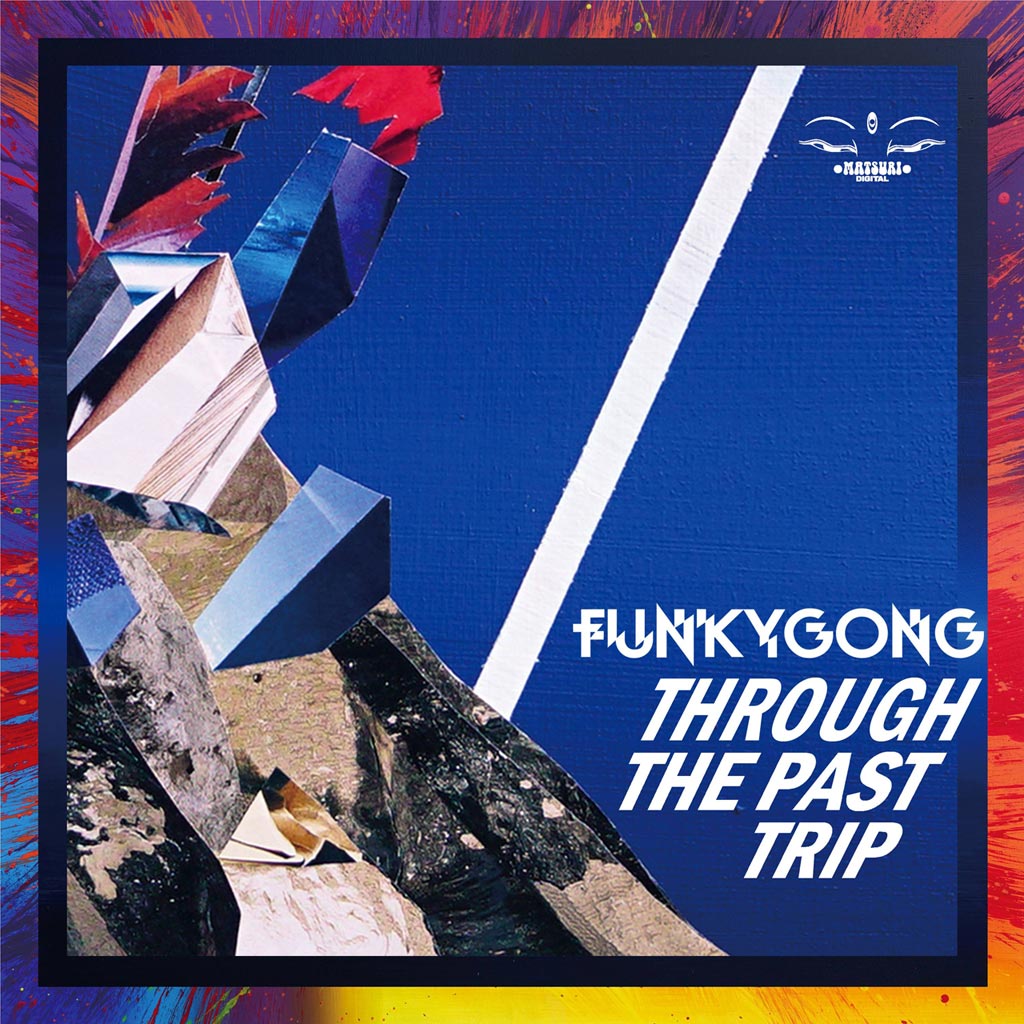 Through The Past Trip - Funky Gong